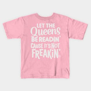 Let the Queens be readin' Kids T-Shirt